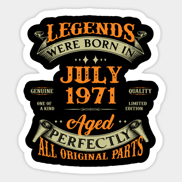 52nd Birthday Gift Legends Born In July 1971 52 Years Old Sticker by Schoenberger Willard